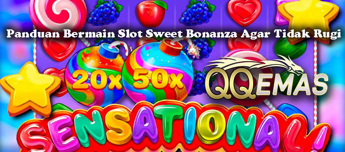 Panduan Bermain Slot Sweet Bonanza Agar Tidak Rugi